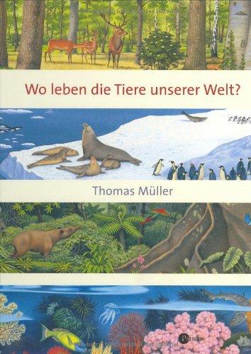 Wo leben die Tiere unserer Welt? Für Familie Kindergarten und Grundschule