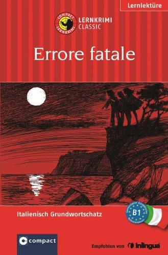 Errore fatale. Compact Lernkrimi. Lernziel Italienisch Grundwortschatz - Niveau B1: Italienisch Wortschatz B1