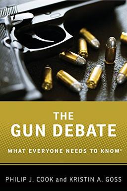 The Gun Debate: What Everyone Needs To Know® (What Everyone Needs to Know (Paperback))