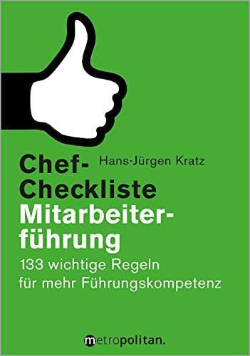 Chef-Checkliste Mitarbeiterführung: 133 wichtige Regeln für mehr Führungskompetenz (metropolitan Bücher)