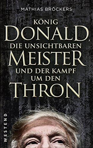 König Donald, die unsichtbaren Meister und der Kampf um den Thron