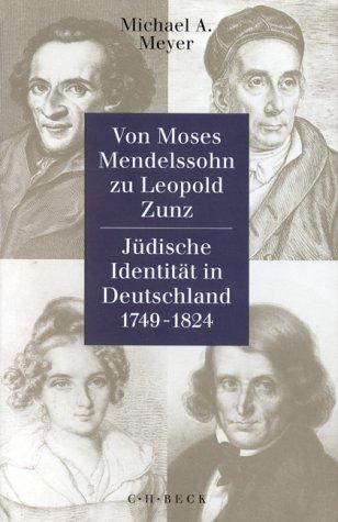 Von Moses Mendelssohn zu Leopold Zunz. Jüdische Identität in Deutschland 1749-1824