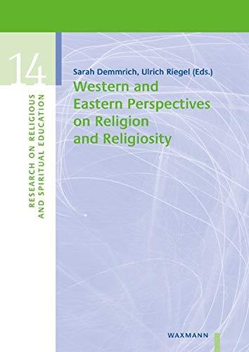 Western and Eastern Perspectives on Religion and Religiosity (Research on Religious and Spiritual Education)