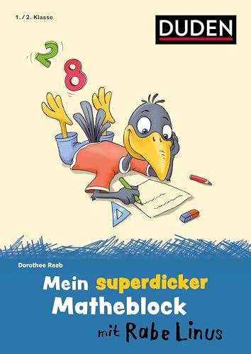 Mein superdicker Matheblock mit Rabe Linus: 1./2. Klasse (Mein Lern- und Spaßblock mit Rabe Linus)