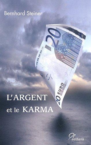 L'argent et le karma : pour sortir de la crise : vers un nouvel ordre de l'argent