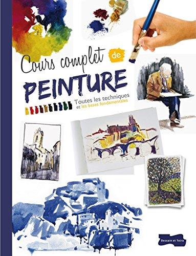 Cours complet de peinture : toutes les techniques et les bases fondamentales