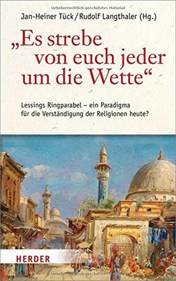 "Es strebe von euch jeder um die Wette": Lessings Ringparabel - ein Paradigma für die Verständigung der Religionen heute?