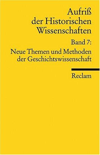 Aufriss der Historischen Wissenschaften: Neue Themen und Methoden der Geschichtswissenschaft: BD 7