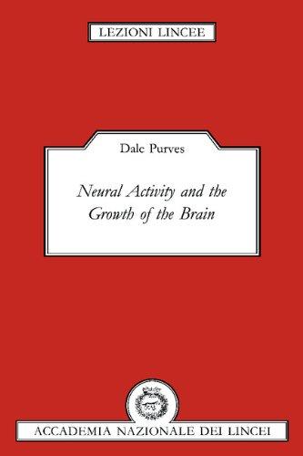 Neural Activity and the Growth of the Brain (Lezioni Lincee)