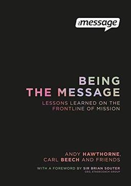 Being The Message: Lessons learned on the frontline of mission