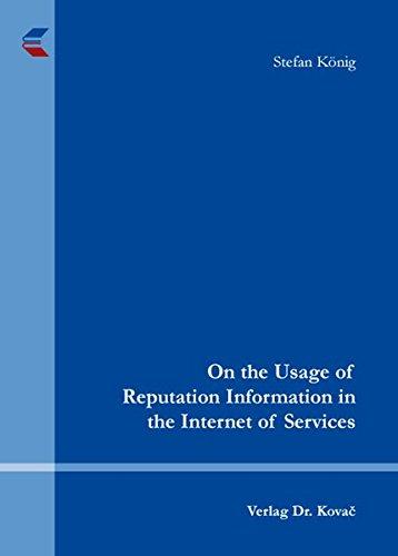 On the Usage of Reputation Information in the Internet of Services (INTERNET - Praxis und Zukunftsanwendungen des Internets)