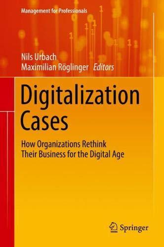 Digitalization Cases: How Organizations Rethink Their Business for the Digital Age (Management for Professionals)