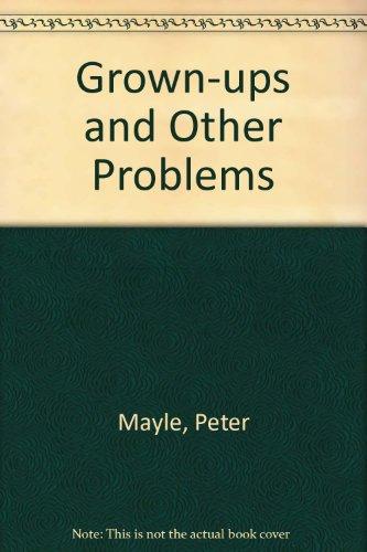 Grown-Ups And Other Problems: Help For Small People In A Big World