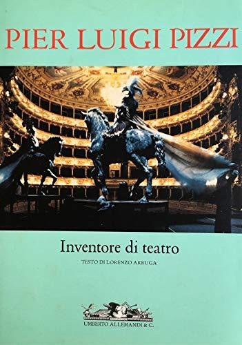 Pier Luigi Pizzi. Inventore di teatro