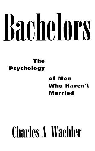 Bachelors: The Psychology of Men Who Haven't Married