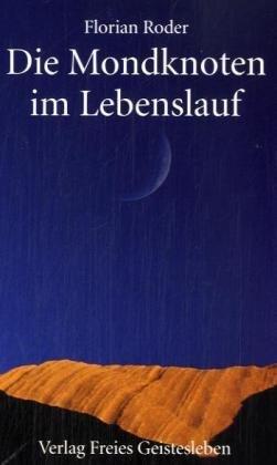 Die Mondknoten im Lebenslauf: Fenster zum Kosmos - Tore der Selbsterkenntnis - Schlüssel zur Biographie