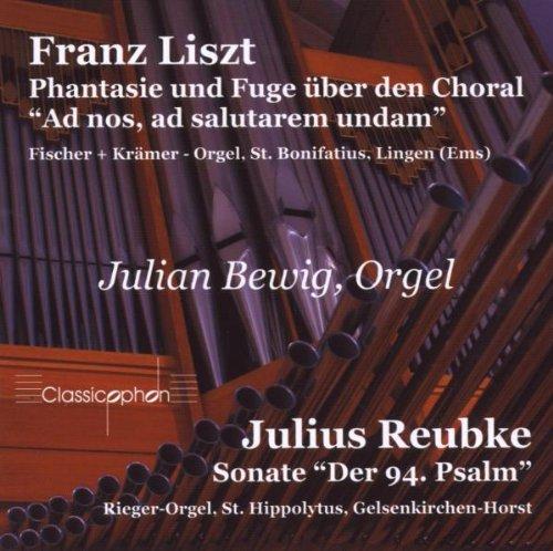 Franz Liszt: Ad nos ad salutarem undam / Julius Reubke: Sonate 94. Psalm