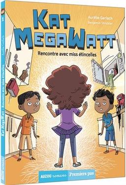 Kat Megawatt. Vol. 1. Rencontre avec miss étincelles