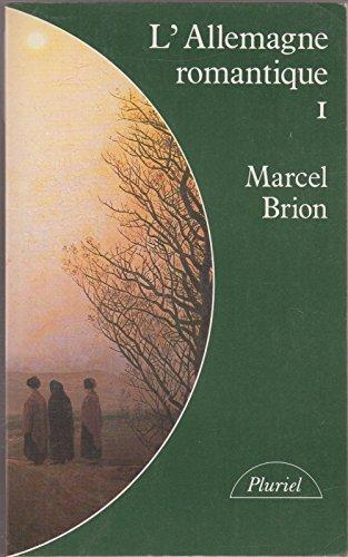 L'Allemagne romantique. Vol. 1. Kleist, Brentano, Wackenroder, Tieck, Caroline von Günderode