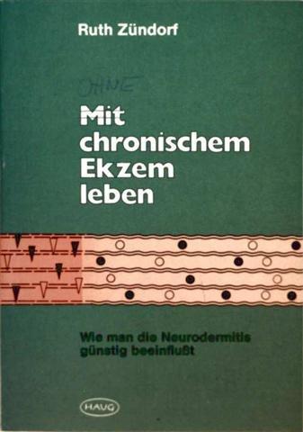 Mit chronischem Ekzem leben. Wie man die Neurodermitis günstig beeinflußt.