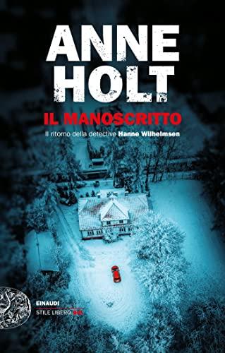 Il manoscritto. Il ritorno della detective Hanne Wilhelmsen (Einaudi. Stile libero big)