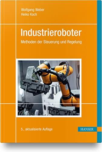 Industrieroboter: Methoden der Steuerung und Regelung