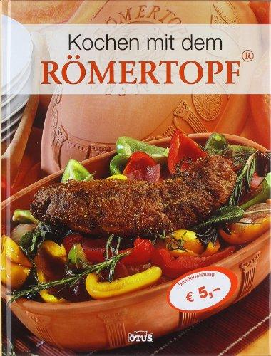 Kochen mit dem Römertopf - Ideen für die natürliche Küche