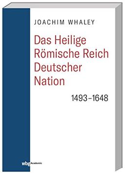 Das Heilige Römische Reich deutscher Nation und seine Territorien: 1493-1806