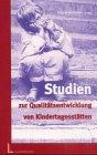 Studien zur Qualitätsentwicklung von Kindertagesstätten