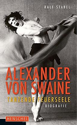 Alexander von Swaine. Tanzende Feuerseele. Biografie