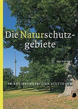 Die Naturschutzgebiete im Regierungsbezirk Stuttgart