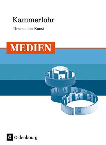 Kammerlohr - Themen der Kunst: Medien: Schülerbuch