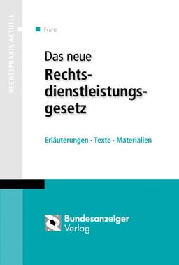 Das neue Rechtsdienstleistungsgesetz. Erläuterungen - Texte - Materialien