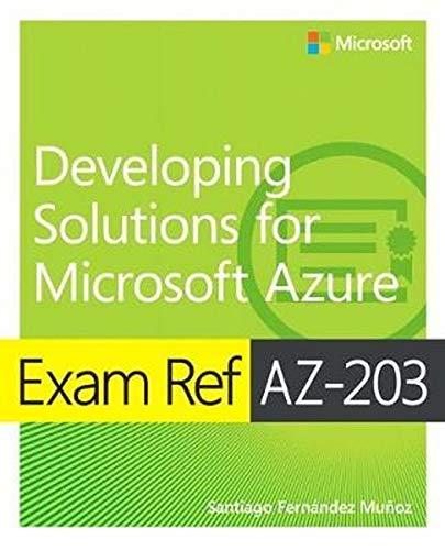 Exam Ref AZ-203 Developing Solutions for Microsoft Azure