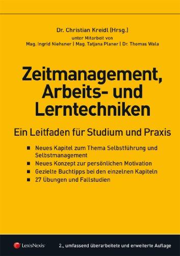 Zeitmanagement, Arbeits- und Lerntechniken: Ein Leitfaden für Studium und Praxis