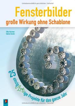 Fensterbilder - große Wirkung ohne Schablone: 25 einzigARTige Projekte für das ganze Jahr