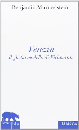 Terezin. Il ghetto-modello di Eichmann