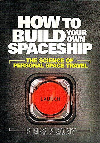 How to Build Your Own Spaceship: The Science of Personal Space Travel