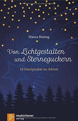 Von Lichtgestalten und Sterneguckern: 24 Glanzpunkte im Advent