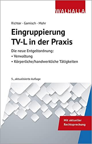 Eingruppierung TV-L in der Praxis: Handbuch; Die neue Entgeltordnung:; Verwaltung; Körperliche/handwerkliche Tätigkeiten