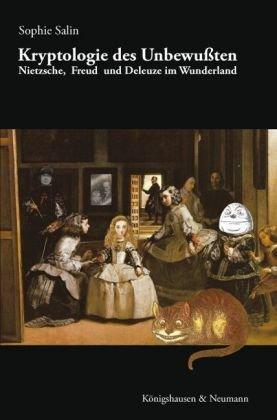 Kryptologie des Unbewußten: Nietzsche, Freud und Deleuze im Wunderland (Epistemata - Würzburger wissenschaftliche Schriften. Reihe Literaturwissenschaft)