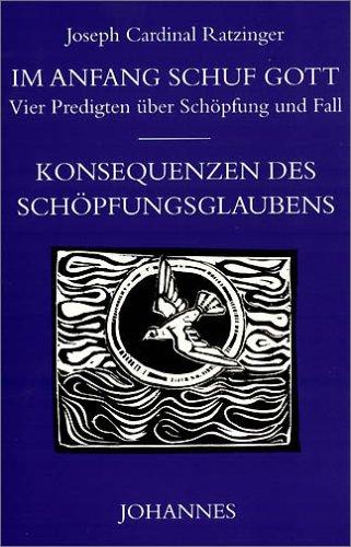 Im Anfang schuf Gott. Vier Predigten über Schöpfung, Fall und Konsequenzen des Schöpfungsglaubens