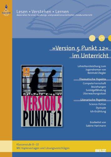 »Version 5 Punkt 12« im Unterricht: Lehrerhandreichung zum Jugendroman von Reinhold Ziegler (Klassenstufe 8-10, mit Kopiervorlagen) (Beltz Praxis / Lesen - Verstehen - Lernen)