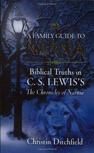 A Family Guide to Narnia: Biblical Truths in C.S. Lewis's the Chronicles of Narnia