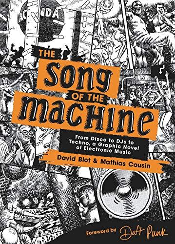 The Song of the Machine: From Disco to DJs to Techno, a Graphic Novel of Electronic Music