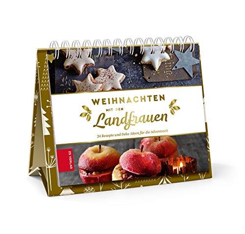 Weihnachten mit den Landfrauen: 24 Rezepte und Deko-Ideen für die Adventszeit