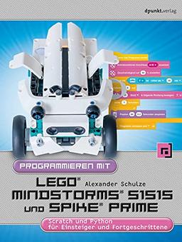 Programmieren mit LEGO® MINDSTORMS® 51515 und Spike Prime®: Scratch und Python für Einsteiger und Fortgeschrittene