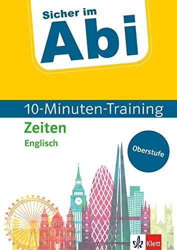 Klett Sicher im Abi 10-Minuten-Training Englisch Zeiten: Mit kleinen Lernportionen erfolgreich im Abitur (Klett Sicher im Abi 10-Minuten-Training Oberstufe)