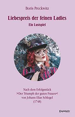 Liebespreis der feinen Ladies: Ein Lustspiel