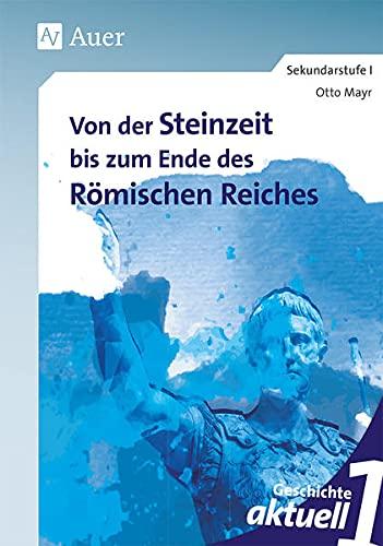 Geschichte aktuell, Band 1: Von der Steinzeit bis zum Ende des Weströmischen Reiches (5. bis 7. Klasse)